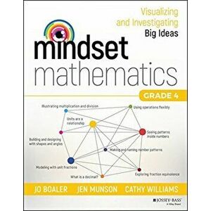 Mindset Mathematics: Visualizing and Investigating Big Ideas, Grade 4, Paperback - Jo Boaler imagine