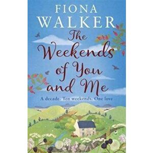 Weekends of You and Me, Paperback - Fiona Walker imagine