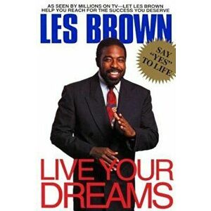 Live Your Dreams, Paperback - Les Brown imagine