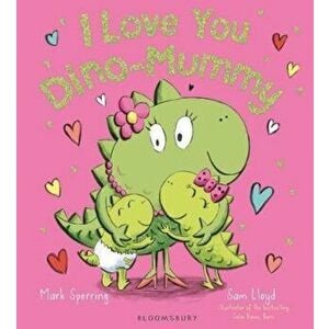 I Love You Dino-Mummy, Hardcover - Mark Sperring imagine