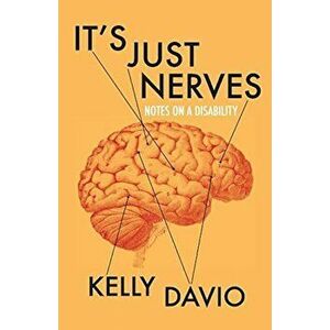 It's Just Nerves: Notes on a Disability, Paperback - Kelly Davio imagine