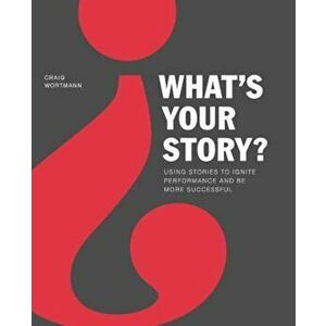 What's Your Story', Paperback - Craig Wortmann imagine