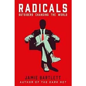 Radicals, Paperback - Jamie Bartlett imagine
