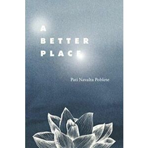 A Better Place: A Memoir of Peace in the Face of Tragedy, Paperback - Pati Navalta Poblete imagine