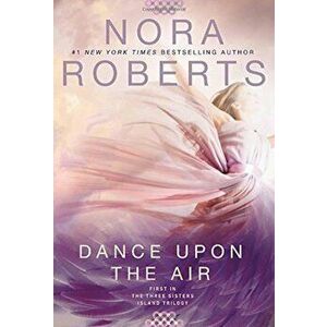 Dance Upon the Air, Paperback - Nora Roberts imagine