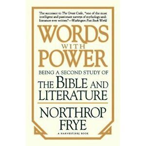 Words with Power: Being a Second Study 'The Bible and Literature', Paperback - Northrop Frye imagine