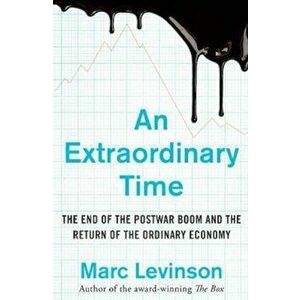 Extraordinary Time, Paperback - Marc Levinson imagine