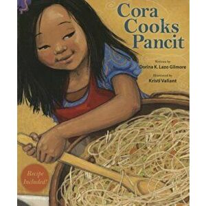 Cora Cooks Pancit, Paperback - Dorina K. Lazo Gilmore imagine