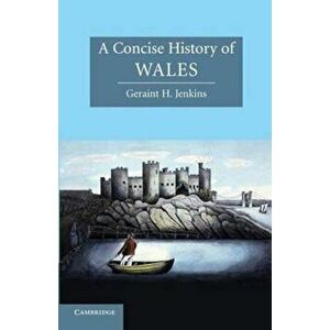 Concise History of Wales, Paperback - Geraint H. Jenkins imagine