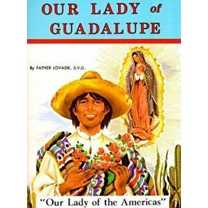 Our Lady of Guadalupe, Paperback - Lawrence G. Lovasik imagine