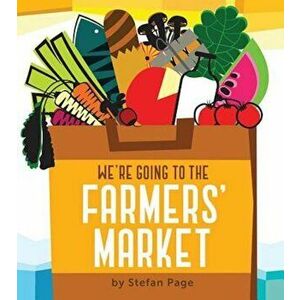 We're Going to the Farmers' Market, Hardcover - Stefan Page imagine