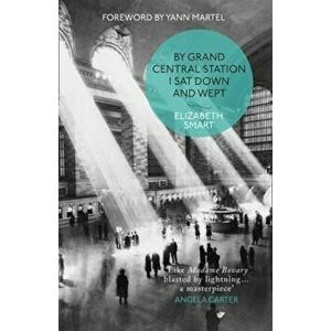 By Grand Central Station I Sat Down and Wept, Paperback - Elizabeth Smart imagine