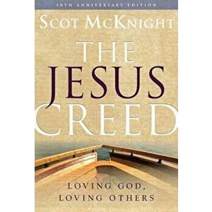 The Jesus Creed: Loving God, Loving Others, Paperback - Scot McKnight imagine
