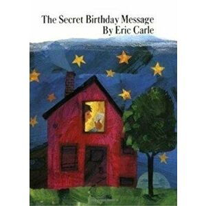 The Secret Birthday Message, Paperback - Eric Carle imagine