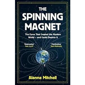 Spinning Magnet, Hardcover - Alanna Mitchell imagine