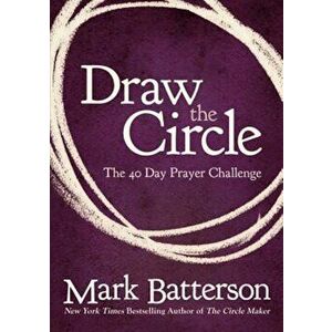 Draw the Circle: The 40 Day Prayer Challenge, Paperback - Mark Batterson imagine