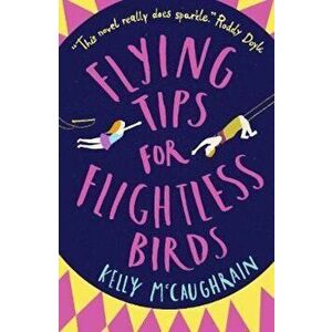 Flying Tips for Flightless Birds, Paperback - Kelly McCaughrain imagine