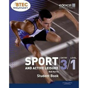 BTEC Entry 3/Level 1 Sport and Active Leisure Student Book, Paperback - Bob Harris imagine