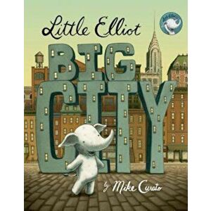 Little Elliot, Big City, Hardcover - Mike Curato imagine