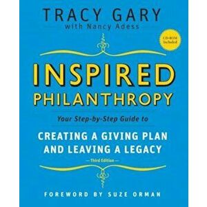 Inspired Philanthropy: Your Step-By-Step Guide to Creating a Giving Plan and Leaving a Legacy 'With CDROM', Paperback - Tracy Gary imagine