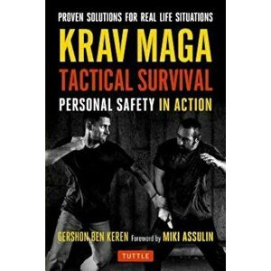 Krav Maga Tactical Survival: Personal Safety in Action. Proven Solutions for Real Life Situations, Paperback - Gershon Ben Keren imagine