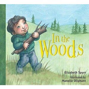 In the Woods, Hardcover - Elizabeth Spurr imagine