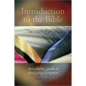 Introduction to the Bible: A Catholic Guide to Studying Scripture, Paperback - Stephen J. Binz imagine