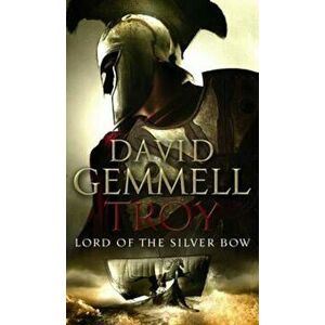 Troy: Lord Of The Silver Bow, Paperback - David Gemmell imagine