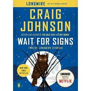 Wait for Signs: Twelve Longmire Stories, Paperback - Craig Johnson imagine