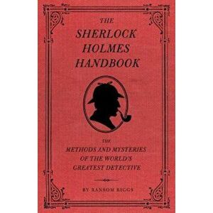 The Sherlock Holmes Handbook: The Methods and Mysteries of the World's Greatest Detective, Hardcover - Ransom Riggs imagine