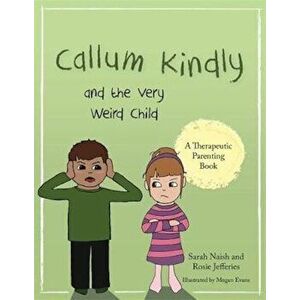 Callum Kindly and the Very Weird Child, Paperback - Sarah Naish imagine