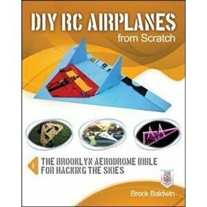 DIY RC Airplanes from Scratch, Paperback - Breck Baldwin imagine