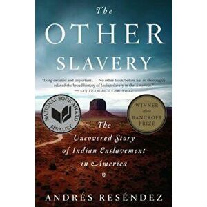 The Other Slavery: The Uncovered Story of Indian Enslavement in America, Paperback - Andraes Resaendez imagine