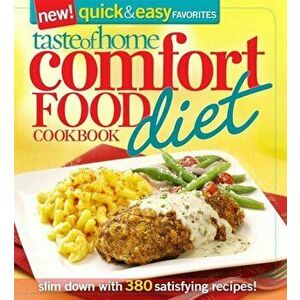 Taste of Home Comfort Food Diet Cookbook: New Quick & Easy Favorites: Slim Down with 380 Satisfying Recipes!, Paperback - Taste of Home imagine