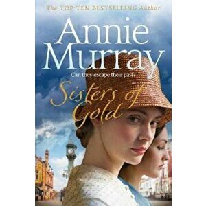 Sisters of Gold, Paperback - Annie Murray imagine