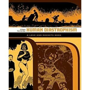 Human Diastrophism: A Love and Rockets Book, Paperback - Gilbert Hernandez imagine