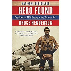 Hero Found: The Greatest POW Escape of the Vietnam War, Paperback - Bruce Henderson imagine