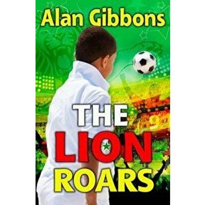 Lion Roars, Paperback - Alan Gibbons imagine
