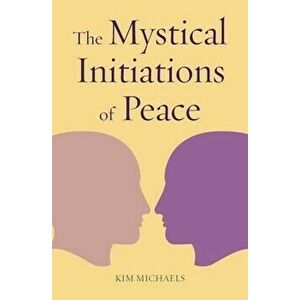 The Mystical Initiations of Peace, Paperback - Michaels Kim imagine