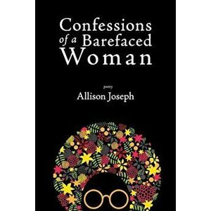 Confessions of a Barefaced Woman, Paperback - Allison Joseph imagine
