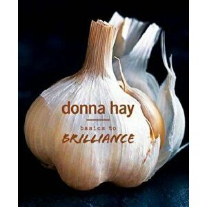 Basics to Brilliance, Hardcover - Donna Hay imagine