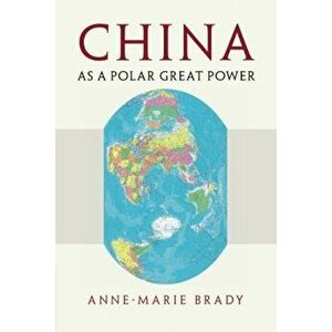 China as a Polar Great Power, Paperback - Anne-Marie Brady imagine