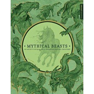 Mythical Beasts: An Artist's Field Guide to Designing Fantasy Creatures, Hardcover - 3DTotal Publishing imagine
