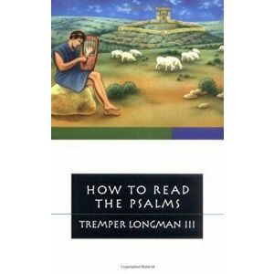 How to Read the Psalms, Paperback - Tremper Longman III imagine