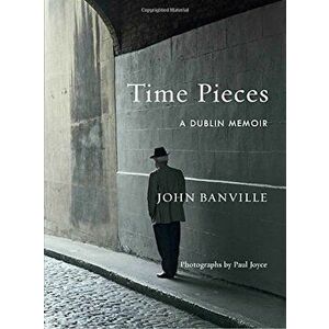 Time Pieces: A Dublin Memoir, Hardcover - John Banville imagine
