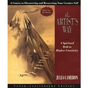 The Artist's Way: A Spiritual Path to Higher Creativity, Hardcover - Julia Cameron imagine