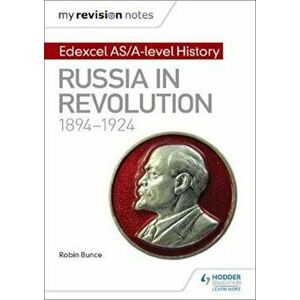 My Revision Notes: Edexcel AS/A-level History: Russia in rev, Paperback - Robin Bunce imagine