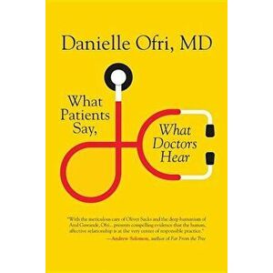 What Patients Say, What Doctors Hear, Paperback - Danielle Orfi imagine