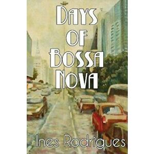 Days of Bossa Nova, Paperback imagine