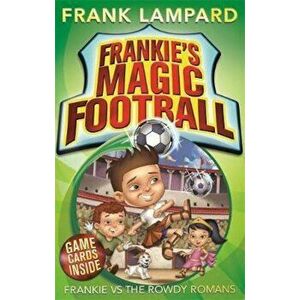 Frankie's Magic Football: Frankie vs The Rowdy Romans, Paperback - Frank Lampard imagine
